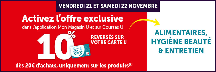 10% reversés sur votre Carte U dès 20€ d'achats uniquement sur les produits alimentaires, hygiène beauté et entretien. Offre à activer sur l'application