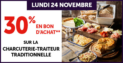 30% en bon d'achat sur la charcuterie-traiteur traditionnelle