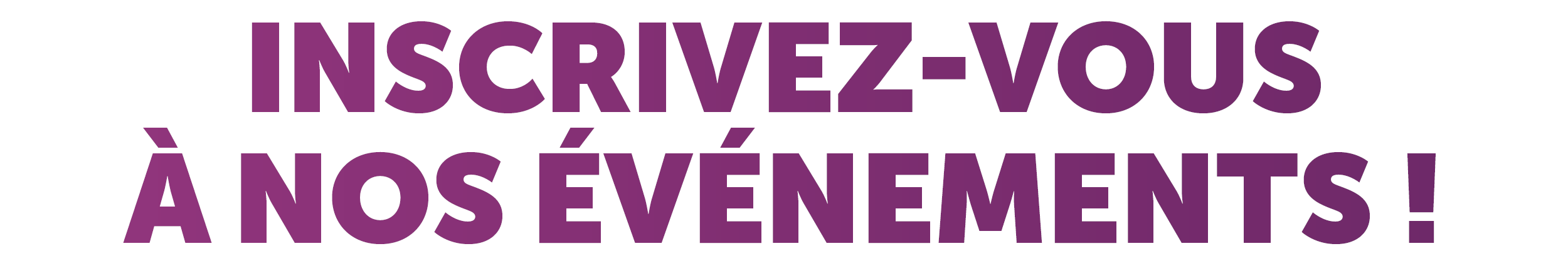 Inscrivez vous à nos événements