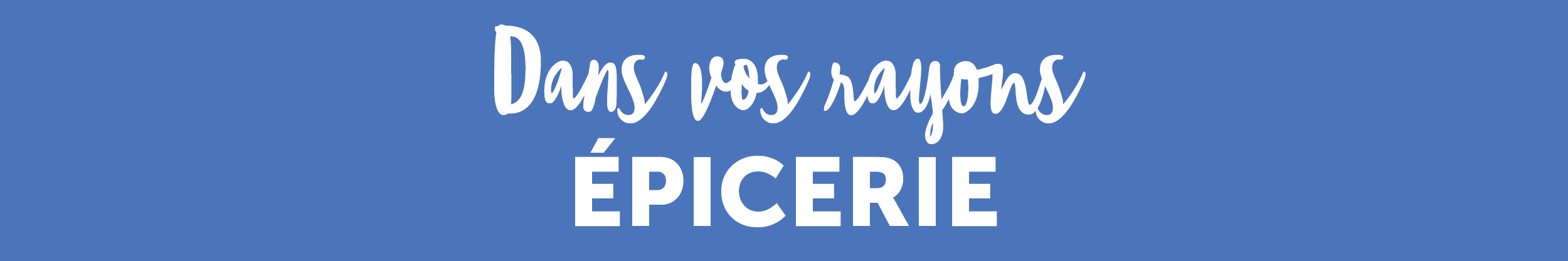 Dans vos épicerie