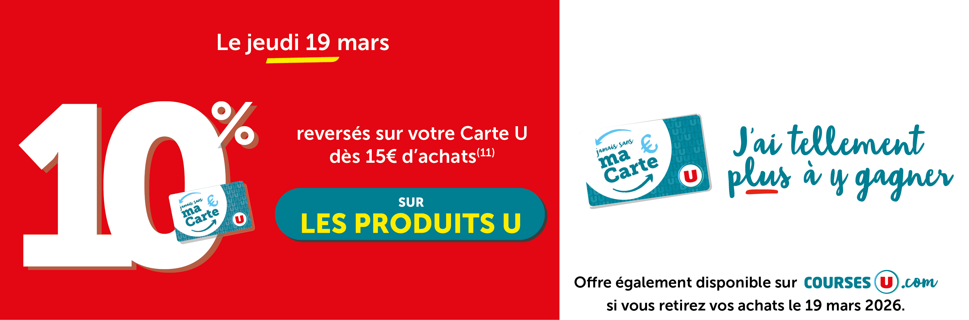 10% reversé sur votre Carte U dès 15€ d'achats sur les produits u le jeudi 9 mars