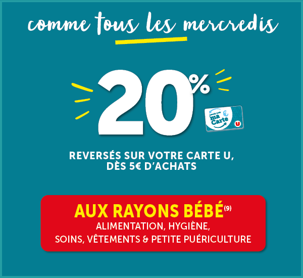 20% reversés sur votre Carte U dès 5€ d'achats aux rayons bébé tous les mercredis