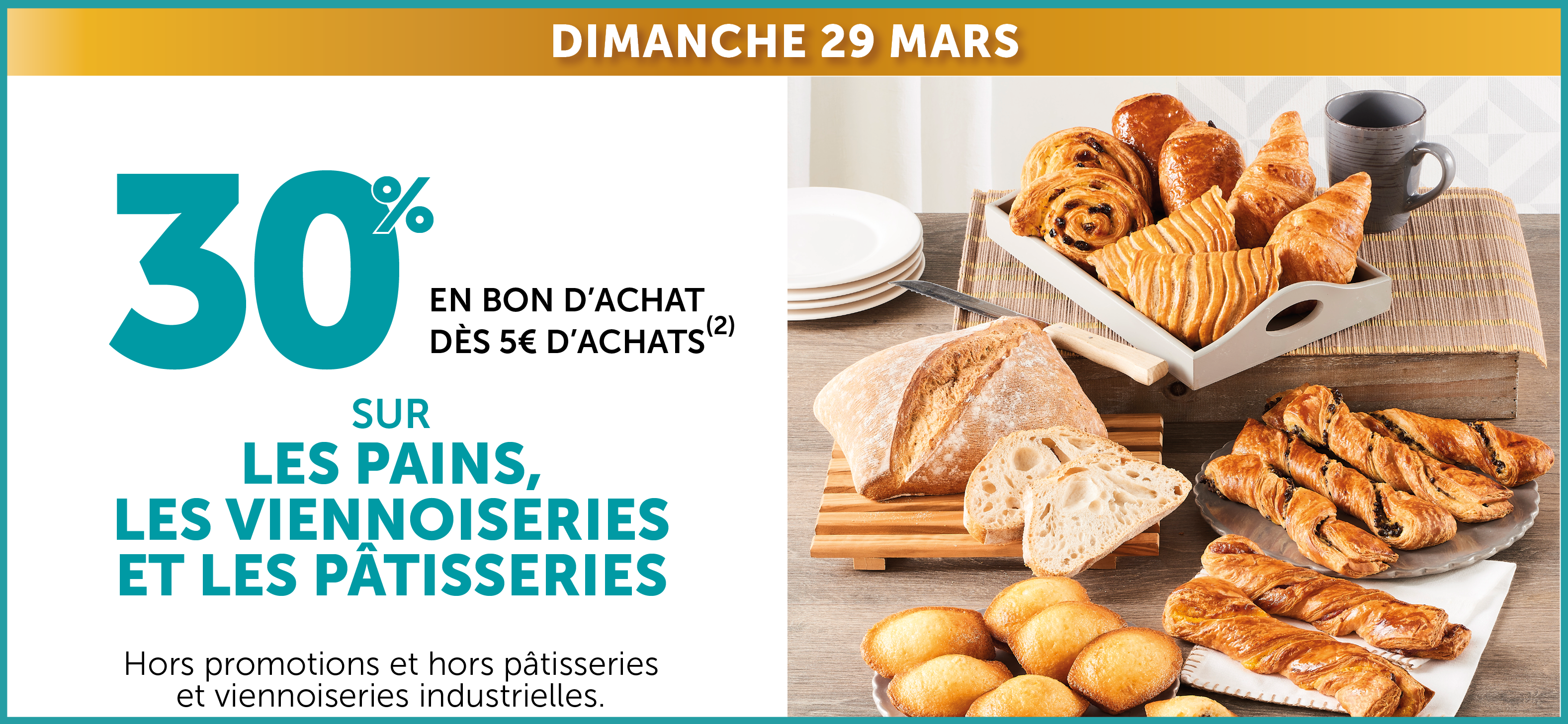 30% en bon d'achat dès 5€ d'achats sur les pains, viennoiseries et pâtisseries