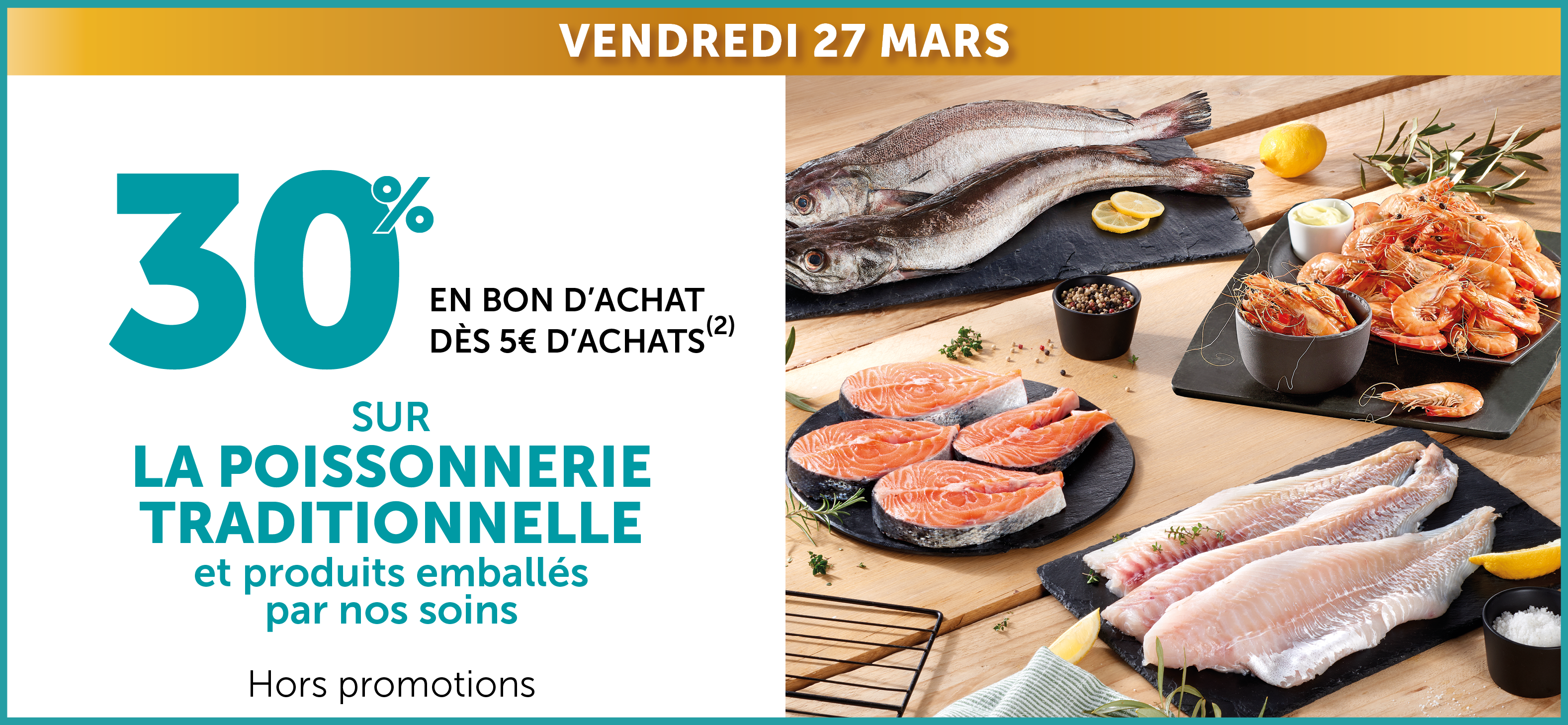 30% en bon d'achat dès 5€ d'achats sur la poissonnerie