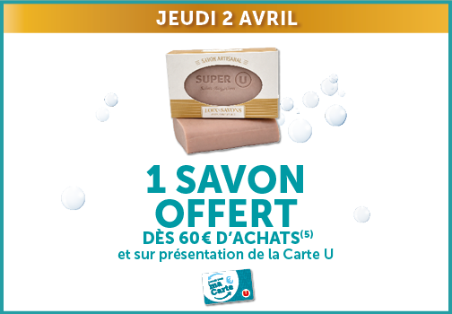 1 savon offert dès 60€ d'achats et sur présentation de la Carte U