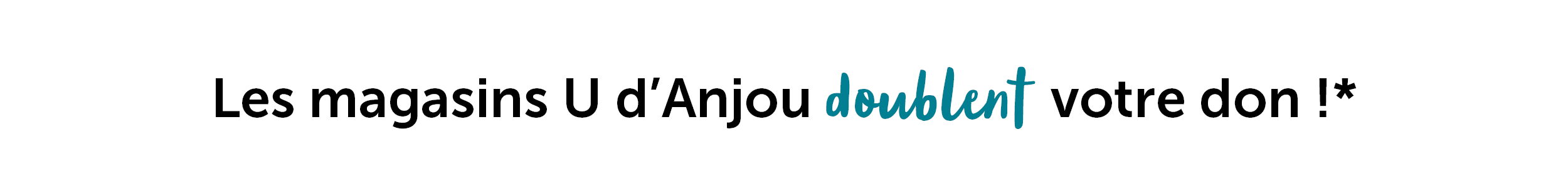 Les magasins U d'Anjou doublent votre don !*