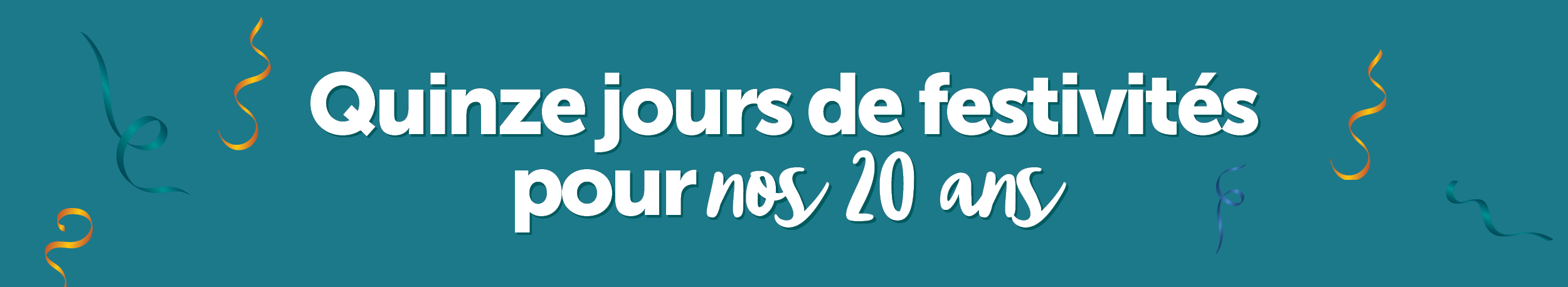 Quinze jours de festivités pour nos 20 ans