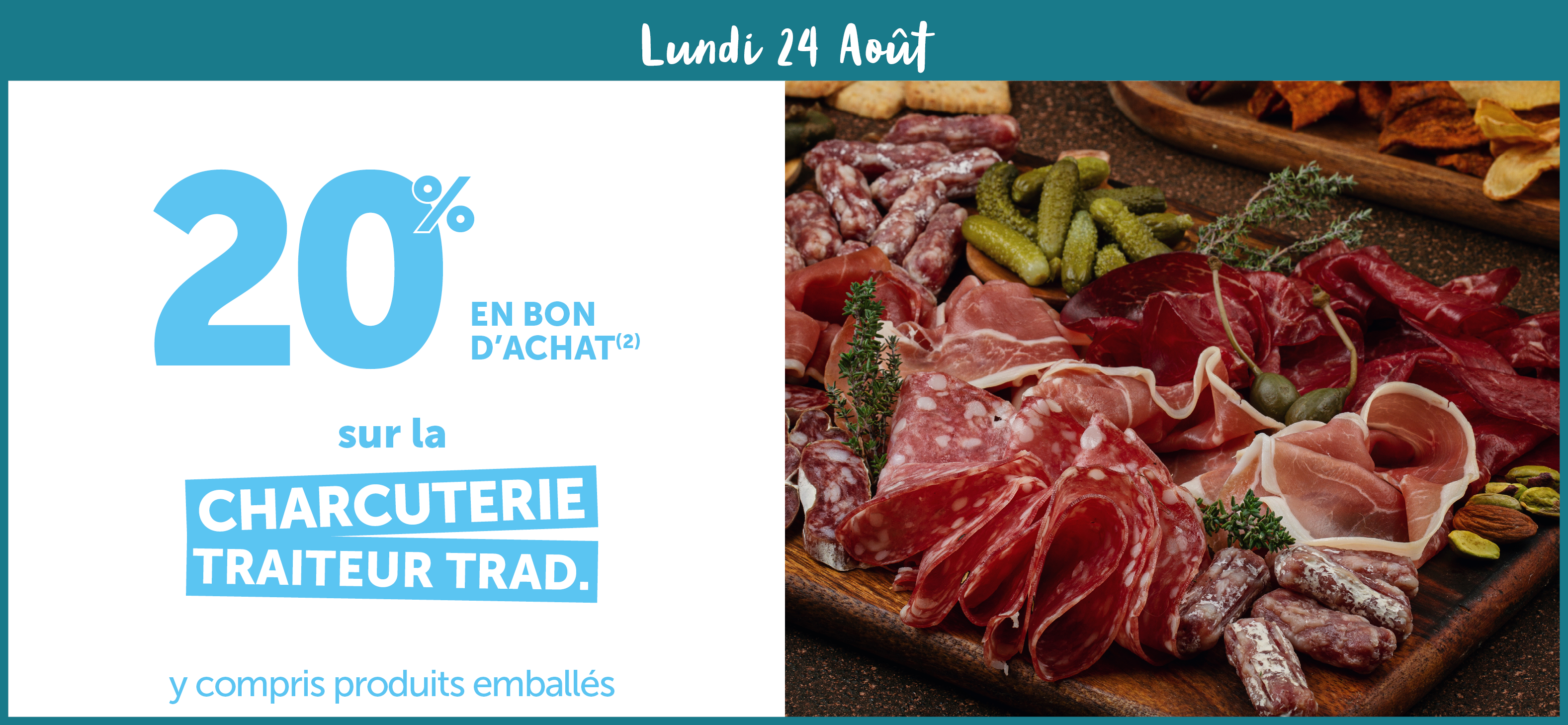 20% en bon d'achat sur la charcuterie traiteur trad.