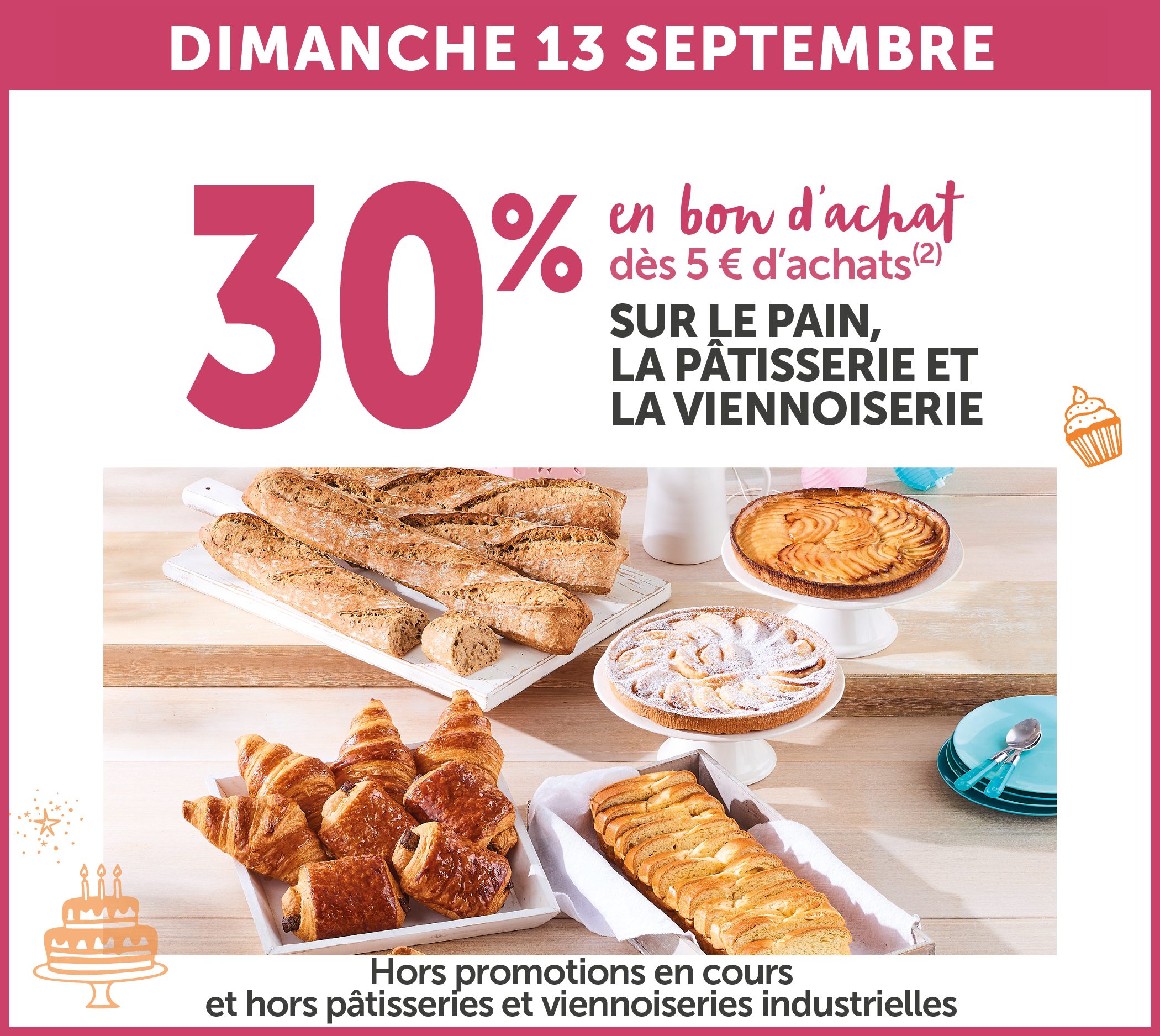 30% en bon d'achat dès 5€ d'achats sur le pain, la pâtisserie et la viennoiserie