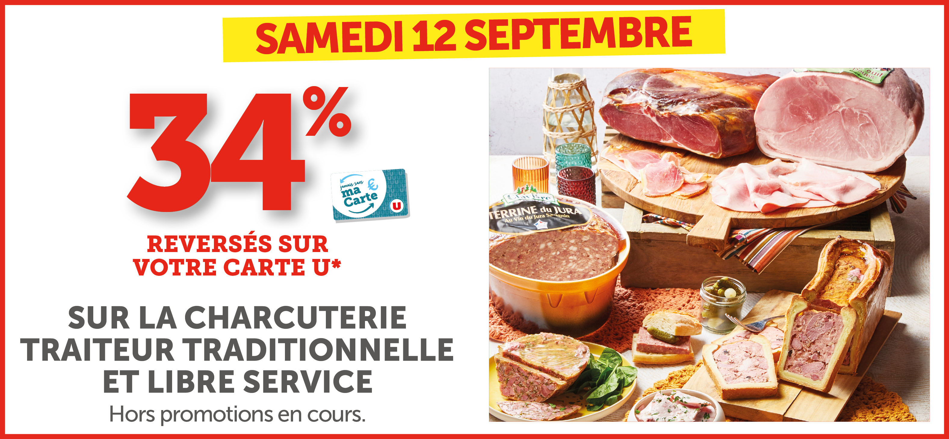 34% versés sur votre Carte U sur la charcuterie traiteur traditionnelle et libre service