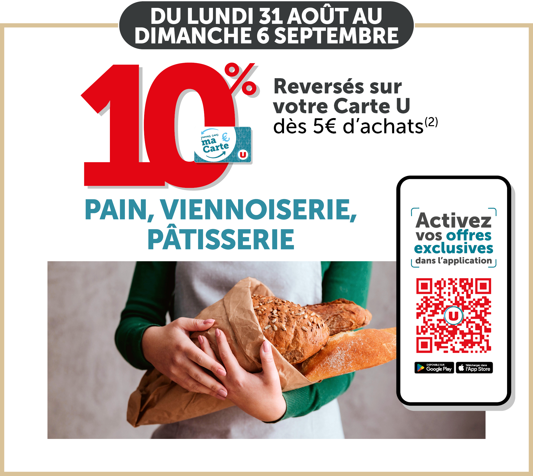 10% reversé sur votre Carte U dès 5€ d'achats au rayon pain, viennoiserie, pâtisserie