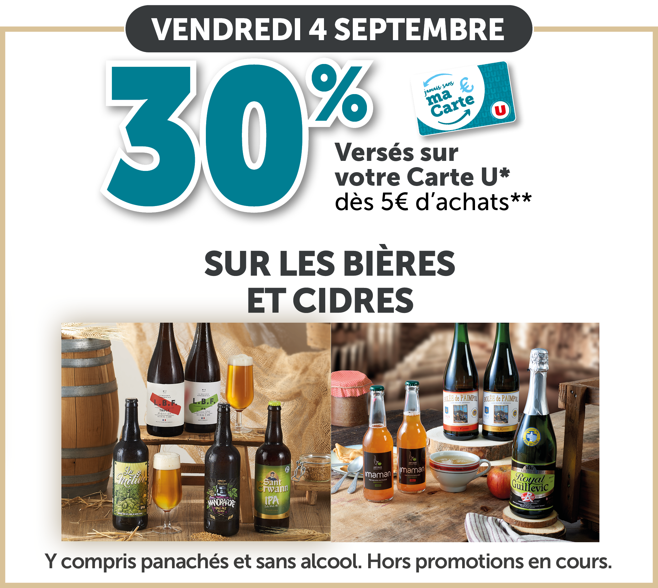 30% versés sur votre Carte U dès 5€ d'achats sur les bières et cidres