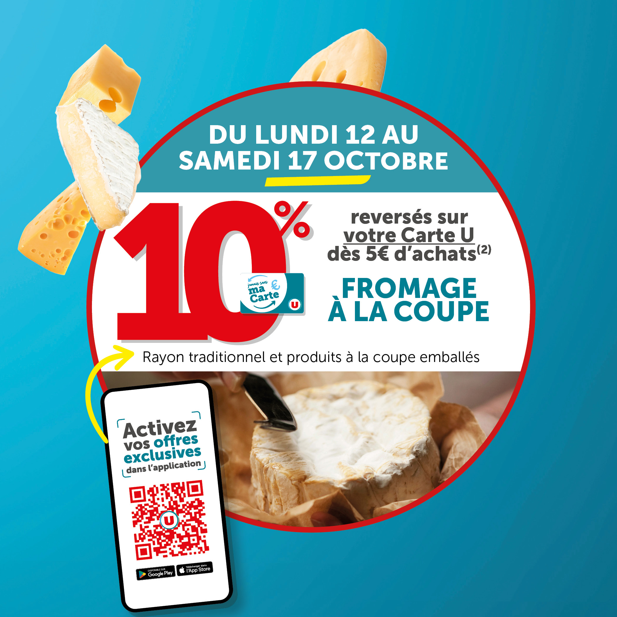 10% reversés sur votre Carte U dès 5€ d'achats au rayon fromage à la coupe