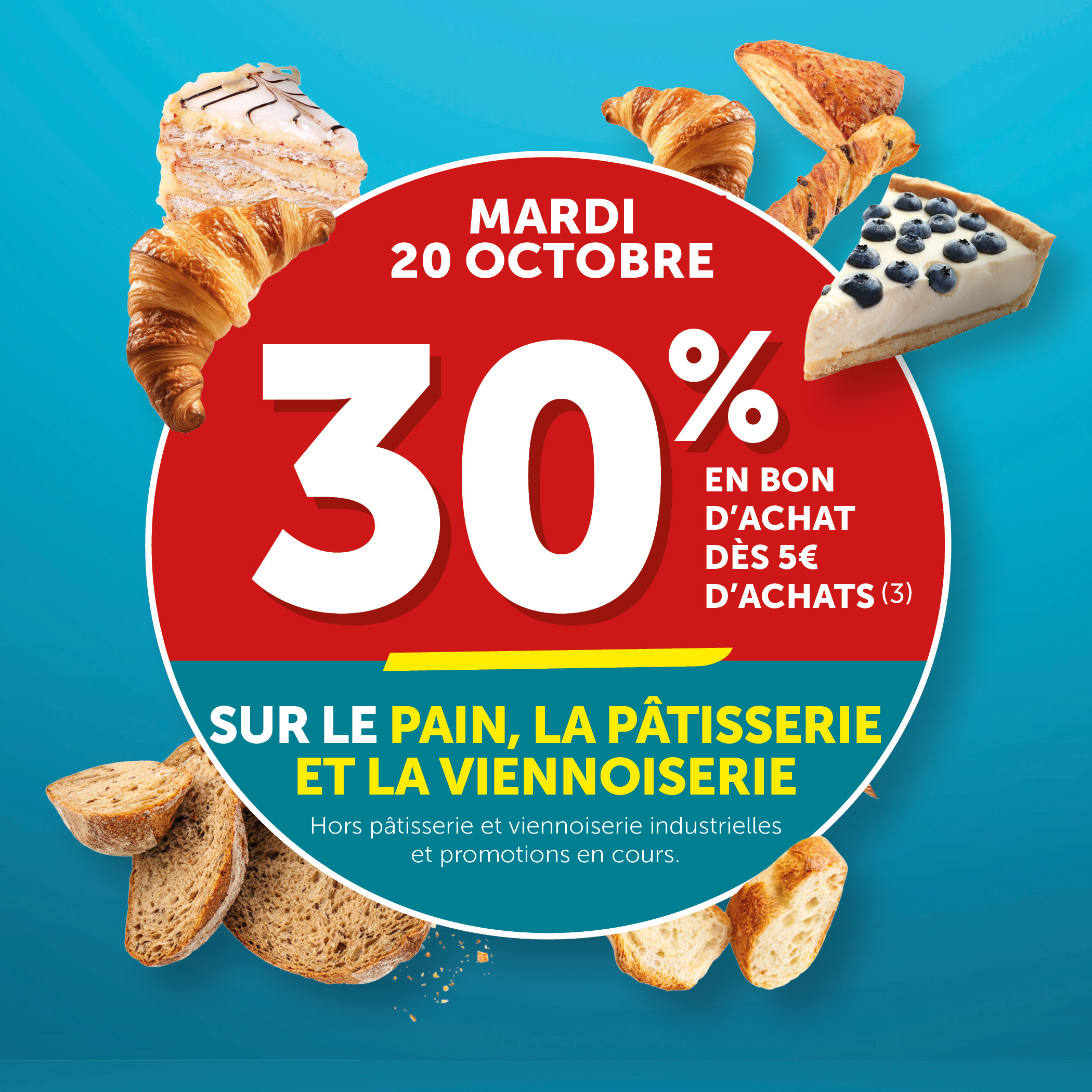 30% versés en bon d'achat dès 5€ d'achats sur le pain, la pâtisserie et la viennoiserie
