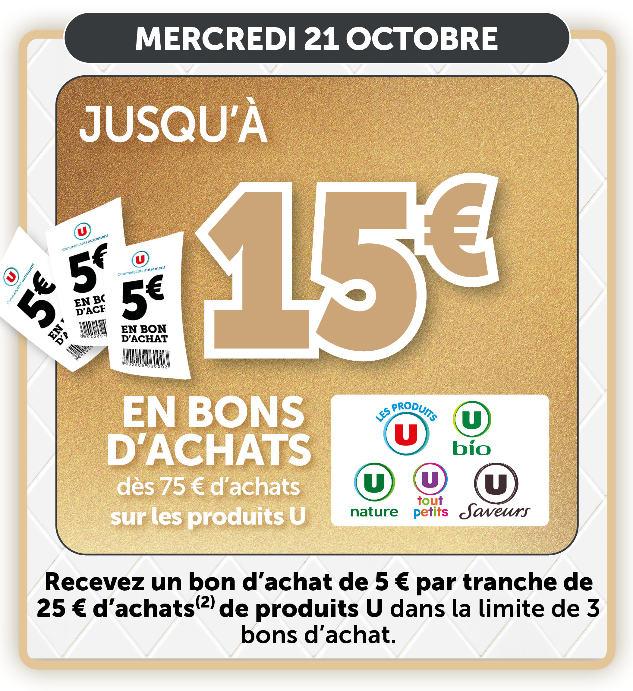 jusqu'à 15€ en bons d'achats dès 75€ d'achats sur les produits U