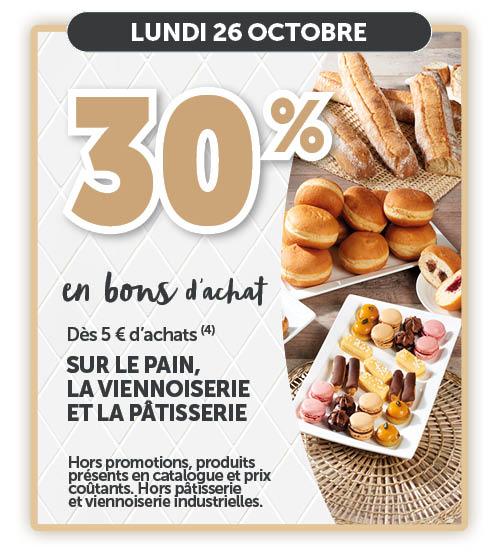 30% en bons d'achats dès 5€ d'achats sur le pain, la viennoiserie et la pâtisserie