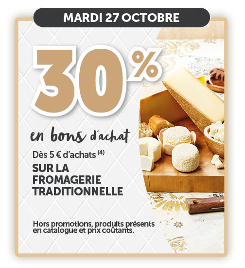 30% en bons d'achats dès 5€ d'achats sur la fromagerie traditionnelle