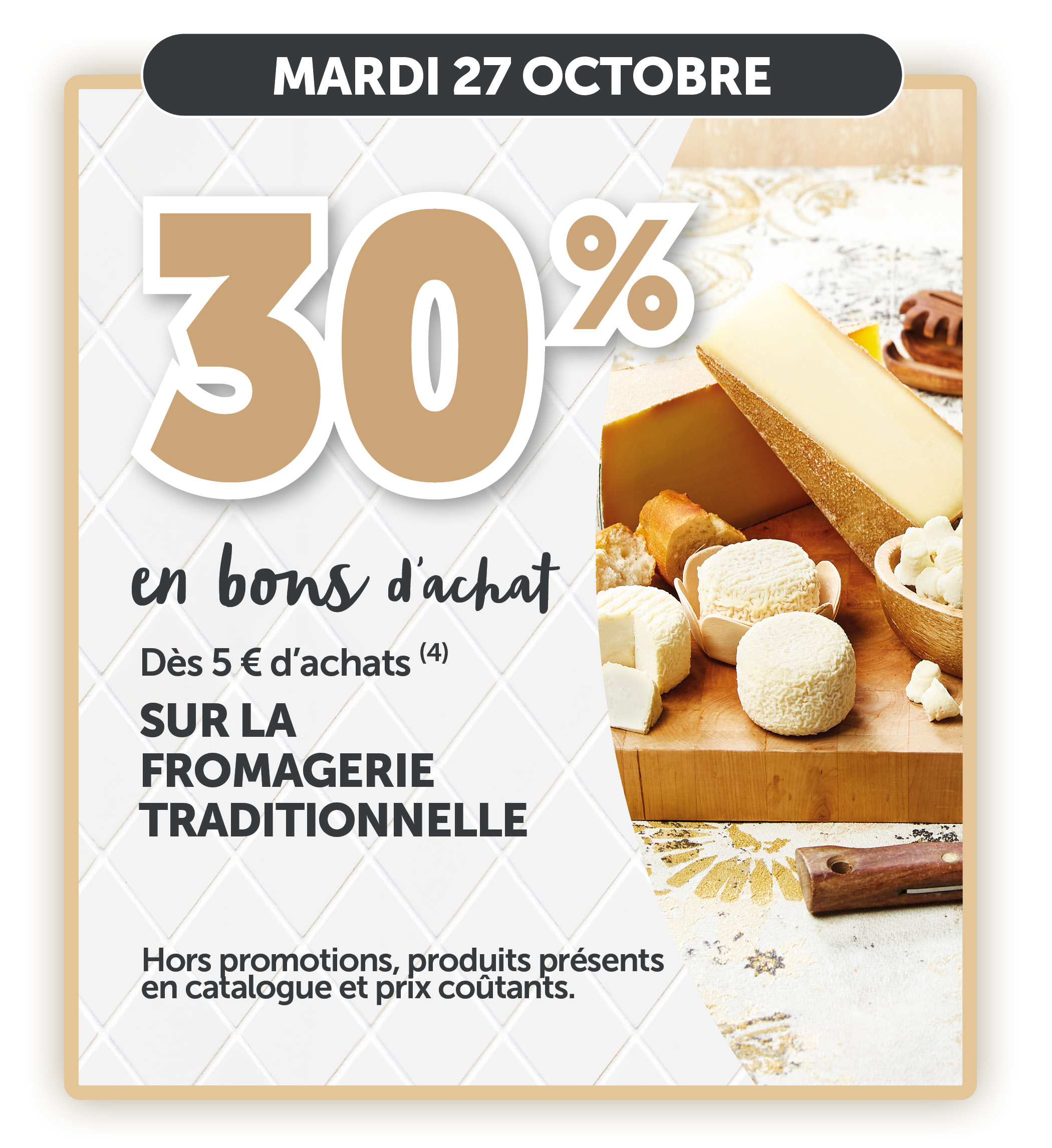 30% en bons d'achats dès 5€ d'achats sur la fromagerie traditionnelle