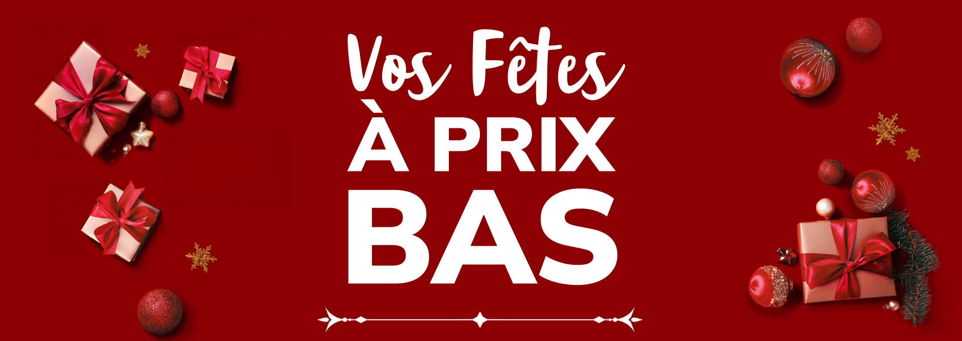 Vos Fêtes à prix bas