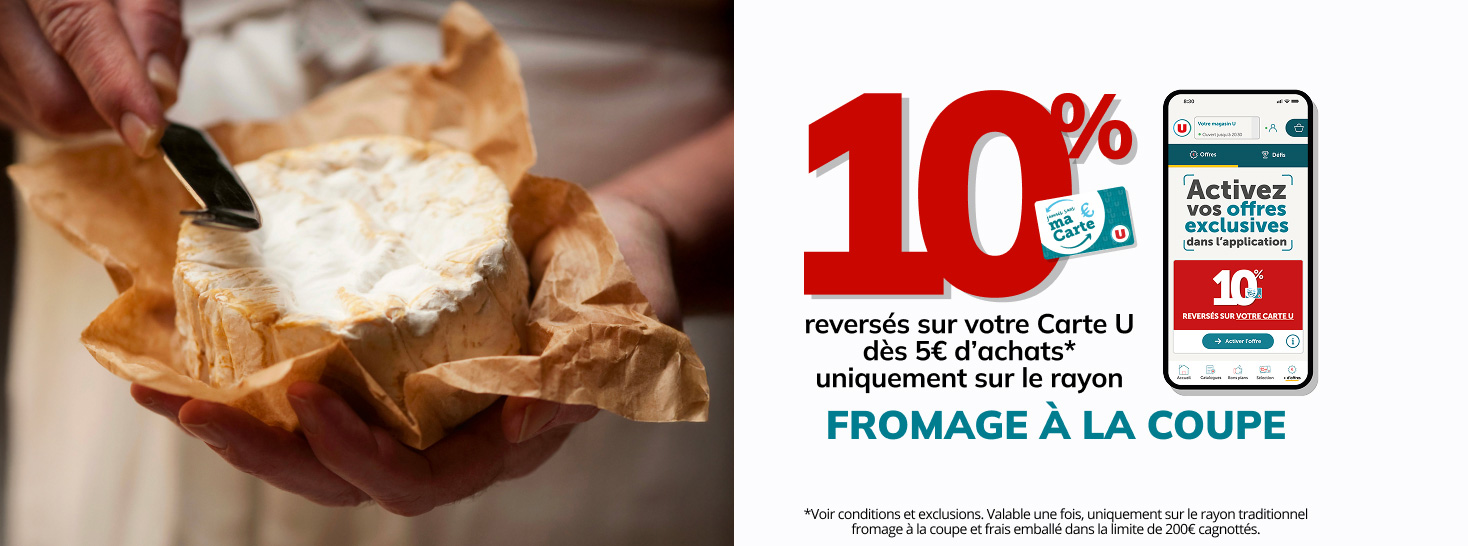 Recevez 10% reversés sur votre Carte U dans le rayon fromage à la coupe.