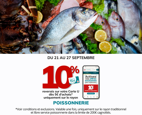 Recevez 10% reversés sur votre Carte U sur le rayon poissonnerie