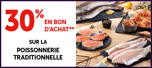 30% en bon d'achat sur la poissonnerie traditionnelle