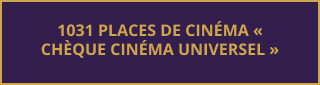 1031 places de cinéma « Chèque Cinéma Universel »